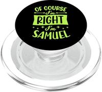Of Course I'm Right I'm Samuel Personalized First Name PopSockets PopGrip for MagSafe