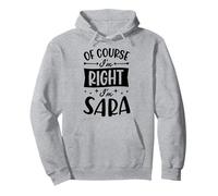 Of Course I'm Right I'm Sara Personalized Name Pullover Hoodie