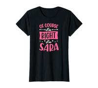 of Course I'm Right I'm Sara Personalized Name T-Shirt