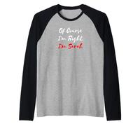 of Course I'm Right I'm Sarah Raglan Baseball Tee