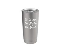 of Course I'm Right I'm Sarah Stainless Steel Insulated Tumbler