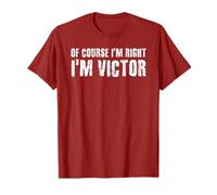 OF COURSE I'M RIGHT I'M VICTOR Shirt Funny Gift Idea T-Shirt
