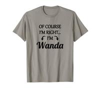 of Course I'm Right - I'm Wanda TShirt | Funny Name Gift T-Shirt