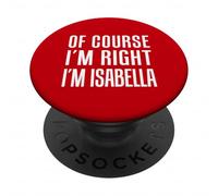 Of Course I'm Right Isabella Girl Name PopSockets Adhesive PopGrip
