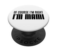 Of Course I'm Right Mami Spanish Mom Funny PopSockets Adhesive PopGrip