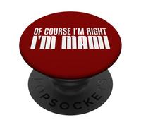 Of Course I'm Right Mami Spanish Mom Funny PopSockets Adhesive PopGrip