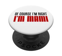 Of Course I'm Right Mami Spanish Mom Funny PopSockets Adhesive PopGrip
