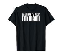 of Course I'm Right Mami Spanish Mom Funny T-Shirt