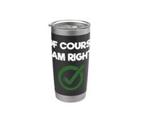 of Course Im Right Opinionated Confident Thinker Mom Dad Stainless Steel Insulated Tumbler