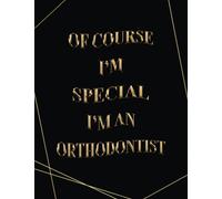 Of Course I'm Special I'm An Orthodontist: 2023-2024 Monthly Planner | Two Year Organizer and Appointment Notebook | 24 Months Schedule Agenda Logbook (Gift For orthodontist)