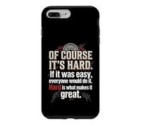Of Course It's Hard If It Was Easy Everyone Would Do It Case for iPhone 7 Plus/8 Plus