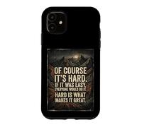 Of Course It's Hard If It Was Easy Everyone Would Do It Grit Case for iPhone 11