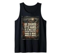 of Course It's Hard If It was Easy Everyone Would Do It Grit Tank Top
