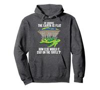 Of Course The Earth Is Flat How Would It Stay On The Turtle Pullover Hoodie, Adult Unisex, Dark Heather Grey, Medium