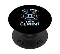 Of Course You Like Me I'm A Gemini Zodiac Birthday Astrology PopSockets Adhesive PopGrip