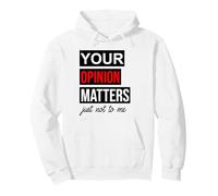 Of Course Your Opinion Matters Just Not to Me I Don't Care Pullover Hoodie