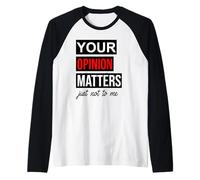 of Course Your Opinion Matters Just Not to Me I Don't Care Raglan Baseball Tee
