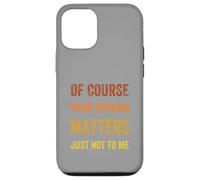 Of Course Your Opinion Matters. Just Not to Me, Vintage Case for iPhone 12/12 Pro