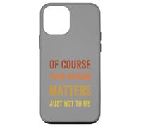 Of Course Your Opinion Matters. Just Not to Me, Vintage Case for iPhone 12 mini