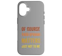 Of Course Your Opinion Matters. Just Not to Me, Vintage Case for iPhone 16