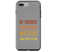 Of Course Your Opinion Matters. Just Not to Me, Vintage Case for iPhone 7 Plus/8 Plus
