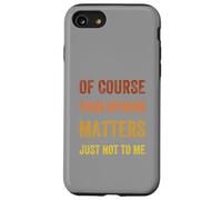 Of Course Your Opinion Matters. Just Not to Me, Vintage Case for iPhone SE (2020) / 7/8