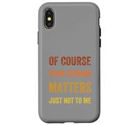 Of Course Your Opinion Matters. Just Not to Me, Vintage Case for iPhone X/XS