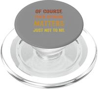 Of Course Your Opinion Matters. Just Not to Me, Vintage PopSockets PopGrip for MagSafe