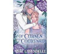 Of Curses and Courtship: A Spicy Forbidden Love Fairy Tale Romantasy Retelling