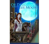 'Of Demons and Blue Moons': An adult themed supernatural adventure, with original art illustrations.: Volume 1