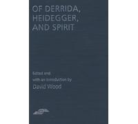 Of Derrida, Heidegger, and Spirit (Northwestern University studies) (Studies in Phenomenology and Existential Philosophy)