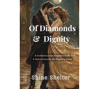 Of Diamonds & Dignity: A Tale of Love and Secrets in the Regency Shadows.