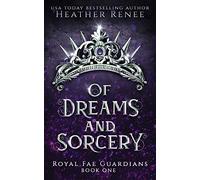 Of Dreams and Sorcery: 1 (Royal Fae Guardians)