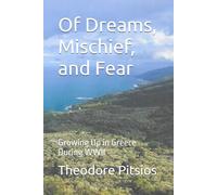 Of Dreams, Mischief, and Fear: Growing Up in Greece During WWII