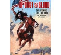 Of Dust & Blood The Battle at Little Big Horn