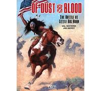 Of Dust & Blood The Battle at Little Big Horn