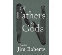Of Fathers & Gods: Stories