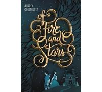 Of Fire and Stars: Audrey Coulthurst: 1
