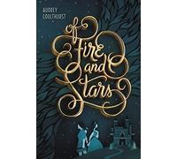 Audrey Coulthurst – Of Fire and Stars – Paperback – Volume 1