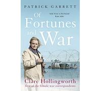 Of Fortunes and War: Clare Hollingworth, first of the female war correspondents