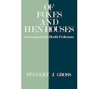 of Foxes and Hen Houses: Licensing and the Health Professions