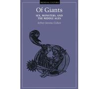 Of Giants: Sex, Monsters, And The Middle Ages: 17 (Medieval Cultures)