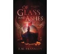 Of Glass and Ashes: A Magical Modern Fairy Tale (Magically Ever After)