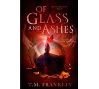 Of Glass and Ashes: A Magical Modern Fairy Tale (Magically Ever After)
