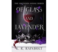 Of Glass and Lavender: The Ascension Rising Project - Book 1 (The Ascension Rising Series)