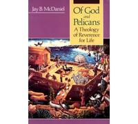 Of God and Pelicans: A Theology of Reverence for Life by Jay B. McDaniel (1989-10-01)
