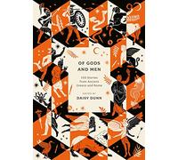 Of Gods and Men: 100 Stories from Ancient Greece and Rome