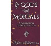 Of Gods and Mortals: A Collection of Short Fiction