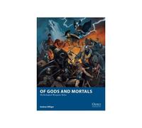 Of Gods And Mortals: Mythological Wargame Rules