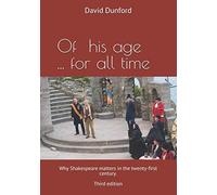 Of his age … for all time.: Why Shakespeare matters in the twenty-first century.
